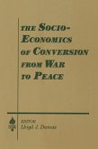 The Socio-economics of Conversion from War to Peace (eBook, ePUB)