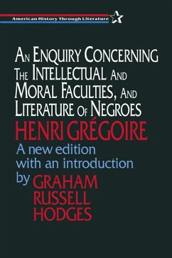 An Enquiry Concerning the Intellectual and Moral Faculties and Literature of Negroes (eBook, PDF) - Gregoire, Henri; Hodges, Graham