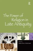 The Power of Religion in Late Antiquity (eBook, ePUB) The Power of Religion in Late Antiquity (eBook, ePUB)