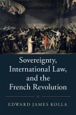 Sovereignty, International Law, and the French Revolution (eBook, PDF)