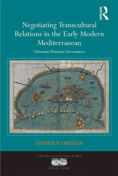 Negotiating Transcultural Relations in the Early Modern Mediterranean (eBook, PDF) Negotiating Transcultural Relations in the Early Modern Mediterranean (eBook, PDF)