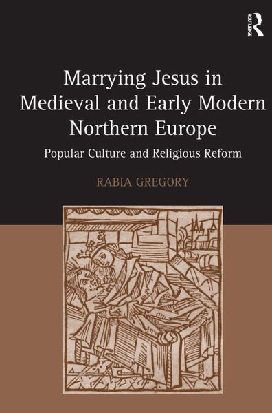 Marrying Jesus in Medieval and Early Modern Northern Europe (eBook, ePUB)