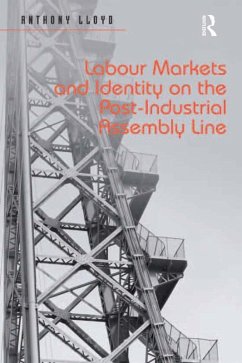 Labour Markets and Identity on the Post-Industrial Assembly Line (eBook, ePUB) - Lloyd, Anthony