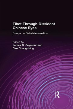 Tibet Through Dissident Chinese Eyes: Essays on Self-determination (eBook, PDF) - Seymour, James D.; Changching, Cao