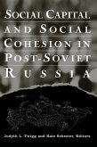 Social Capital and Social Cohesion in Post-Soviet Russia (eBook, ePUB)