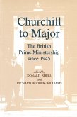 Churchill to Major: The British Prime Ministership since 1945 (eBook, ePUB)