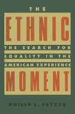 The Ethnic Moment: The Search for Equality in the American Experience (eBook, ePUB)