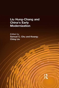 Liu Hung-Chang and China's Early Modernization (eBook, ePUB) - Chu, Samuel C.; Liu, Kwang-Ching