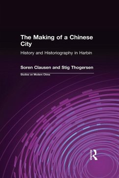 The Making of a Chinese City (eBook, ePUB) - Clausen, Soren; Thogersen, Stig