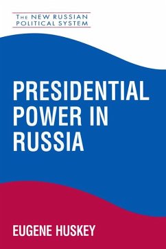 Presidential Power in Russia (eBook, ePUB) - Huskey, Eugene