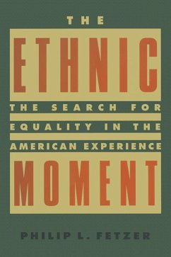 Cover The Ethnic Moment: The Search for Equality in the American Experience (eBook, PDF)