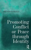Promoting Conflict or Peace through Identity (eBook, ePUB) Promoting Conflict or Peace through Identity (eBook, ePUB)
