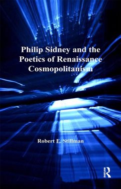 Philip Sidney and the Poetics of Renaissance Cosmopolitanism (eBook, PDF) - Stillman, Robert E.