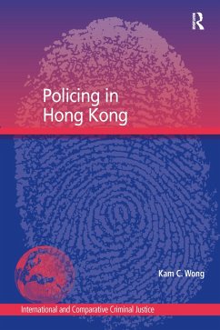 Policing in Hong Kong (eBook, ePUB) - Wong, Kam C.