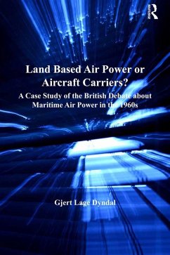 Land Based Air Power or Aircraft Carriers? (eBook, PDF) - Dyndal, Gjert Lage