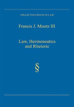 Law, Hermeneutics and Rhetoric (eBook, ePUB) - Iii, Francis J. Mootz
