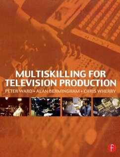 Multiskilling for Television Production (eBook, PDF) - Ward, Peter; Bermingham, Alan; Wherry, Chris