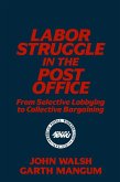 Labor Struggle in the Post Office: From Selective Lobbying to Collective Bargaining (eBook, ePUB)