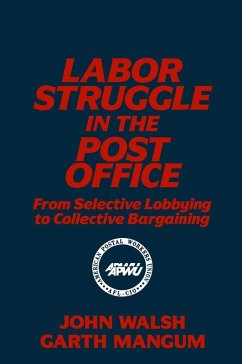 Labor Struggle in the Post Office: From Selective Lobbying to Collective Bargaining (eBook, ePUB) - Walsh, John; Mangum, Garth L.