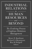 Industrial Relations to Human Resources and Beyond: The Evolving Process of Employee Relations Management (eBook, PDF)
