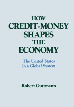 How Credit-money Shapes the Economy: The United States in a Global System (eBook, PDF) - Guttmann, Robert