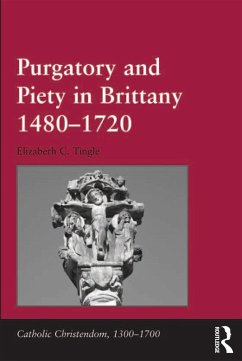 Purgatory and Piety in Brittany 1480-1720 (eBook, ePUB) - Tingle, Elizabeth C.