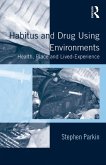 Habitus and Drug Using Environments (eBook, ePUB)