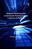 Heinrich Heshusius and Confessional Polemic in Early Lutheran Orthodoxy (eBook, PDF)