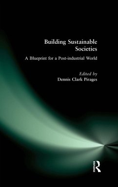 Building Sustainable Societies: A Blueprint for a Post-industrial World (eBook, ePUB) - Pirages, Dennis Clark