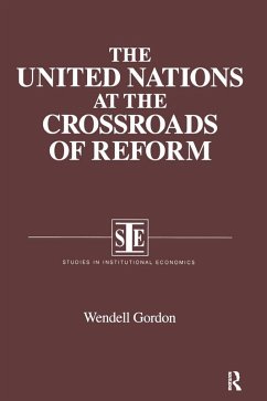The United Nations at the Crossroads of Reform (eBook, ePUB) - Gordon, Wendell