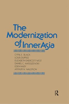 The Modernization of Inner Asia (eBook, PDF) - Black, Cyril E.; Dupree, Louis; Endicott-West, Elizabeth; Matuszewski, Daniel C.; Naby, Eden; Waldron, Arthur N.