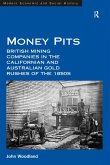Money Pits: British Mining Companies in the Californian and Australian Gold Rushes of the 1850s (eBook, PDF)