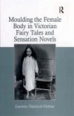 Moulding the Female Body in Victorian Fairy Tales and Sensation Novels (eBook, PDF)