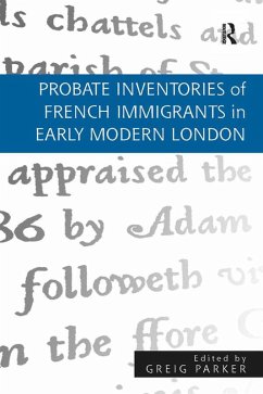 Probate Inventories of French Immigrants in Early Modern London (eBook, PDF) - Parker, Greig