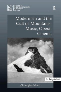 Modernism and the Cult of Mountains: Music, Opera, Cinema (eBook, PDF) - Morris, Christopher
