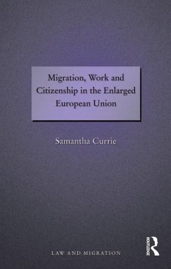 Migration, Work and Citizenship in the Enlarged European Union (eBook, PDF) - Currie, Samantha