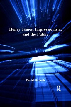Henry James, Impressionism, and the Public (eBook, PDF) - Hannah, Daniel