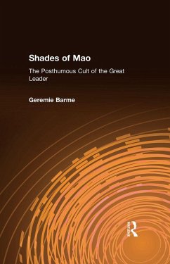 Shades of Mao: The Posthumous Cult of the Great Leader (eBook, ePUB) - Barme, Geremie