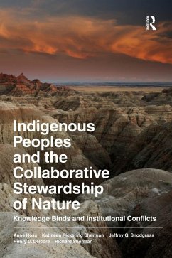 Indigenous Peoples and the Collaborative Stewardship of Nature (eBook, PDF) - Ross, Anne; Sherman, Kathleen Pickering; Snodgrass, Jeffrey G; Delcore, Henry D; Sherman, Richard