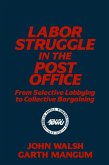 Labor Struggle in the Post Office: From Selective Lobbying to Collective Bargaining (eBook, PDF)