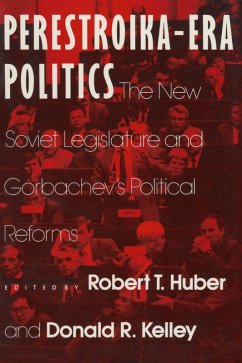 Perestroika Era Politics: The New Soviet Legislature and Gorbachev's Political Reforms (eBook, ePUB) - Huber, Robert T.; Kelley, Larry D