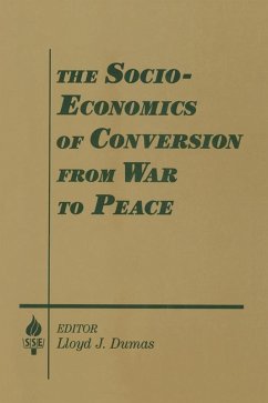 The Socio-economics of Conversion from War to Peace (eBook, PDF) - Dumas, Lloyd J.; Etzioni, Amitai
