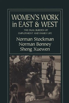 Women's Work in East and West: The Dual Burden of Employment and Family Life (eBook, ePUB) - Stockman, Norman; Bonney, Norman; Sheng, Xuewen