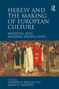 Heresy and the Making of European Culture (eBook, ePUB) - Roach, Andrew P.; Simpson, James R.