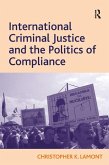 International Criminal Justice and the Politics of Compliance (eBook, PDF)