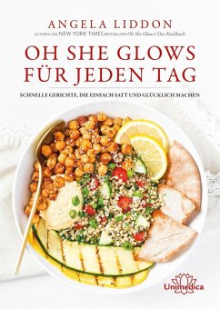 Oh She Glows für jeden Tag (eBook, ePUB) - Liddon, Angela