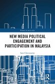 New Media Political Engagement And Participation in Malaysia (eBook, PDF)