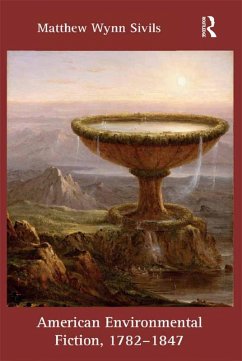 American Environmental Fiction, 1782-1847 (eBook, PDF) - Sivils, Matthew Wynn