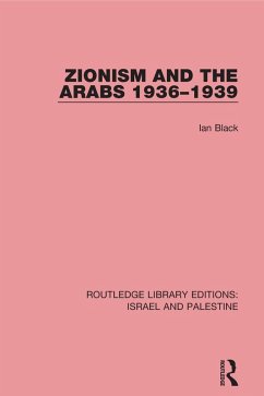 Zionism and the Arabs, 1936-1939 (RLE Israel and Palestine) (eBook, PDF) - Black, Ian