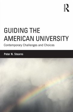 Guiding the American University (eBook, ePUB) - Stearns, Peter N.